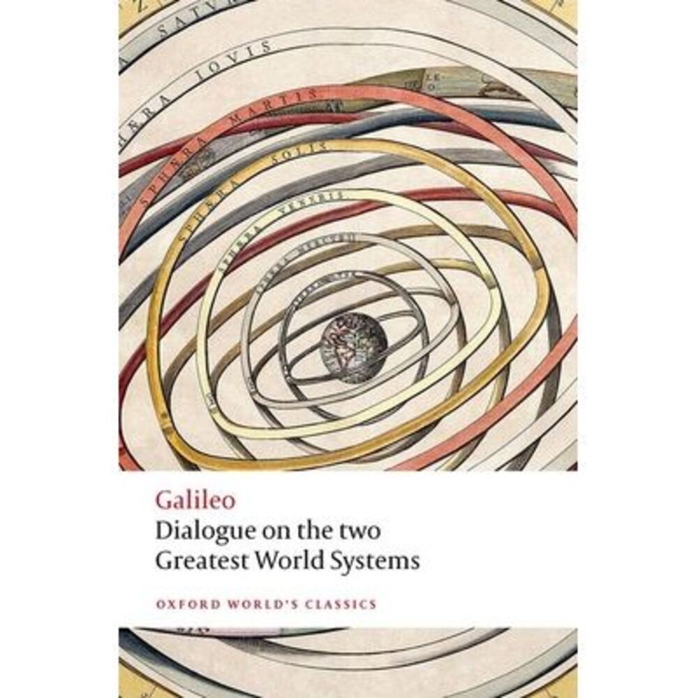 Dialogue on the Two Greatest World Systems -- Galileo